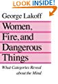 Women, Fire, and Dangerous Things: What Categories Reveal About the Mind